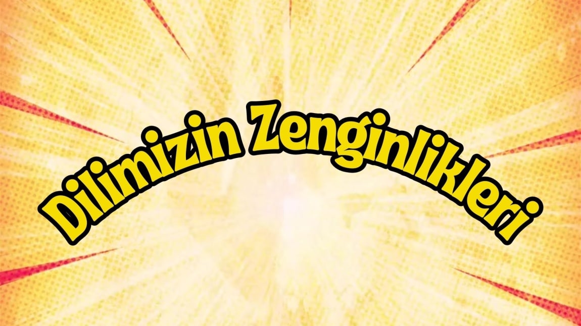 Dilimizin Zenginlikleri