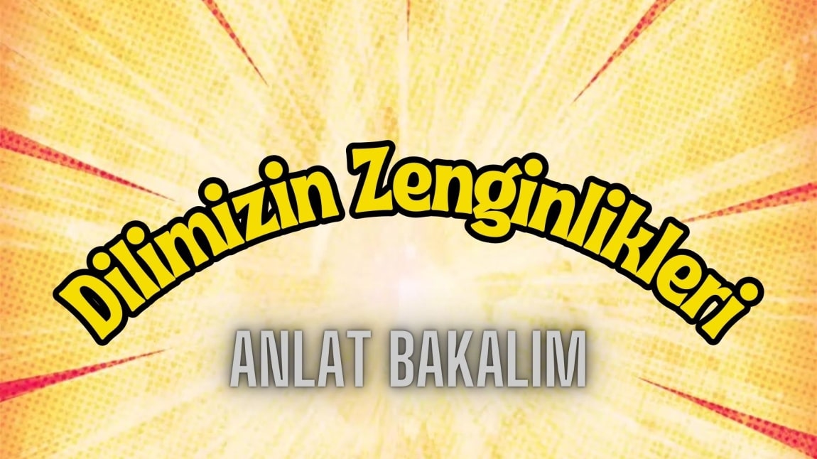 Dilimizin Zenginlikleri - Anlat Bakalım