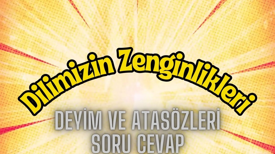 Dilimizin Zenginlikleri - Deyim ve Atasözleri Soru Cevap Etkinliği